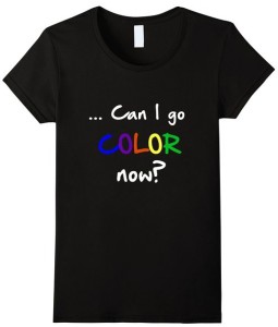 can I go color now, color ccoastal art tshirt
