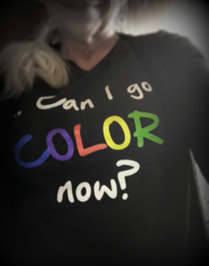 can I go color now tshirt